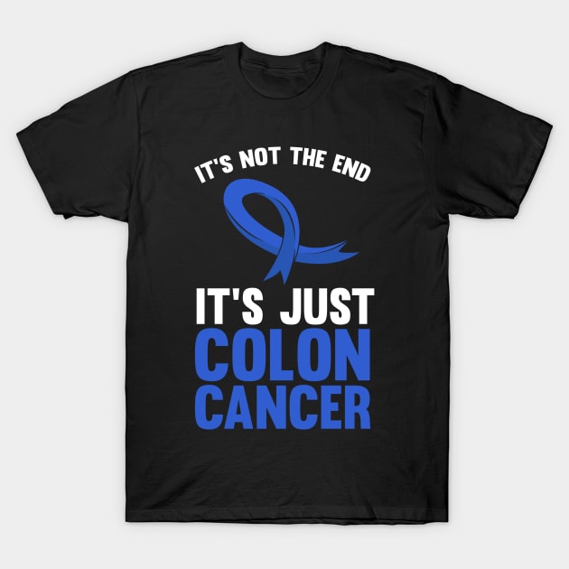 It's just colon cancer T-Shirt by TheBestHumorApparel